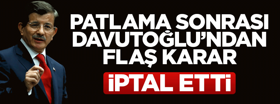 Başbakan Davutoğlu seçim çalışmalarını 3 günlüğüne iptal etti