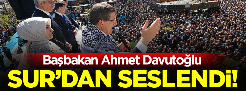 Başbakan Davutoğlu Sur'da konuştu