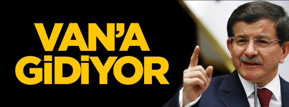 Başbakan Davutoğlu Van'a gidiyor
