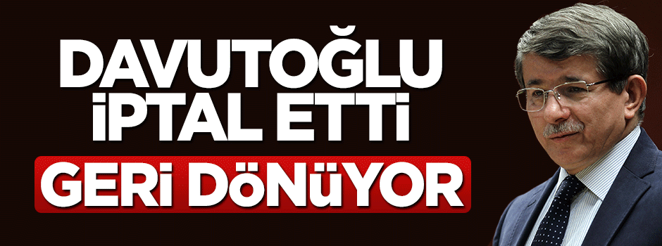 Başbakan Davutoğlu ziyaretini iptal etti