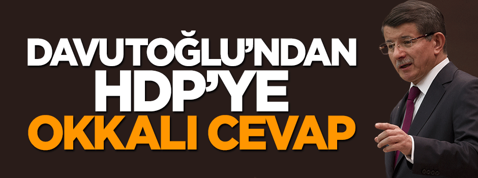 Başbakan Davutoğlu'nan HDP'ye okkalı cevap: Kandil ile kaçak çay için