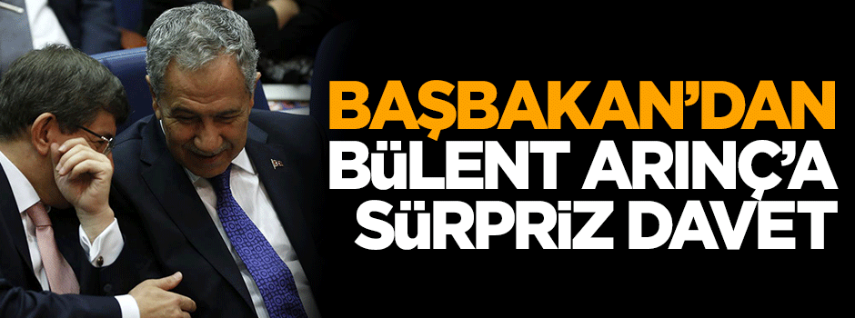 Başbakan Davutoğlu'ndan Bülent Arınç'a özel davet