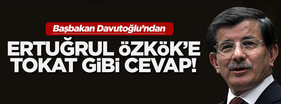 Başbakan Davutoğlu'ndan Ertuğrul Özkök'e tokat gibi cevap