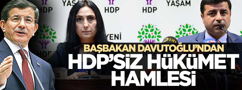 Başbakan Davutoğlu'ndan HDP'siz kabine hamlesi