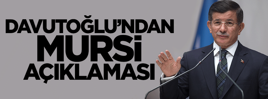 Başbakan Davutoğlu'ndan Mursi açıklaması