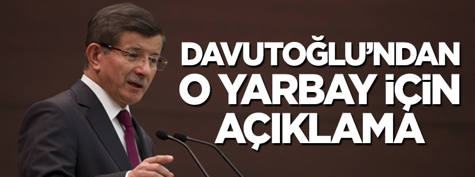 Başbakan Davutoğlu'ndan o yarbay için açıklama