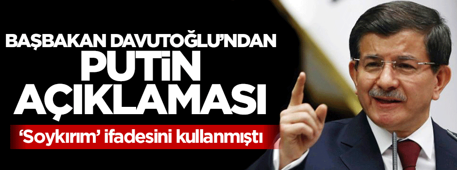 Başbakan Davutoğlu'ndan Putin açıklaması
