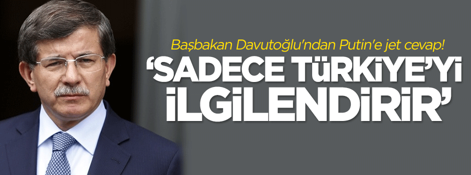 Başbakan Davutoğlu'ndan Putin'e jet cevap!