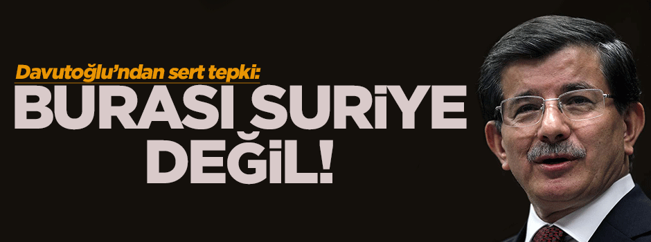 Başbakan Davutoğlu'ndan sert tepki!