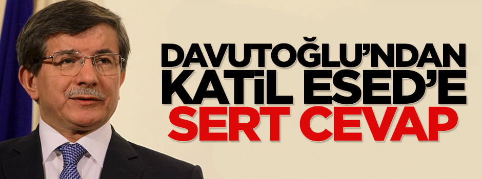 Başbakan Davutoğlu'ndan Suriye hükümetine sert cevap