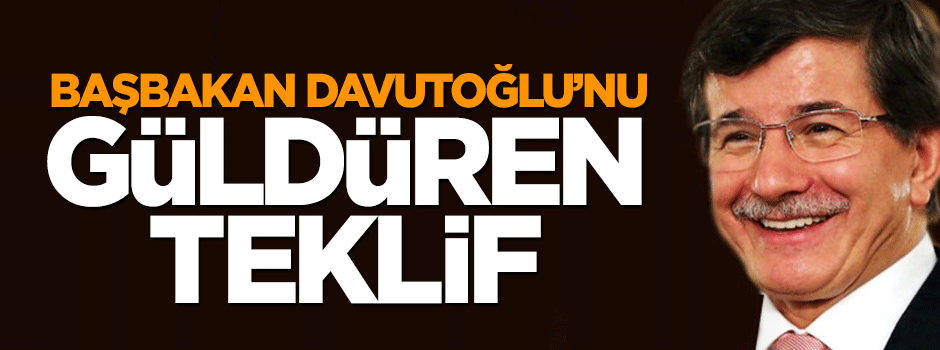 Başbakan Davutoğlu'nu güldüren teklif