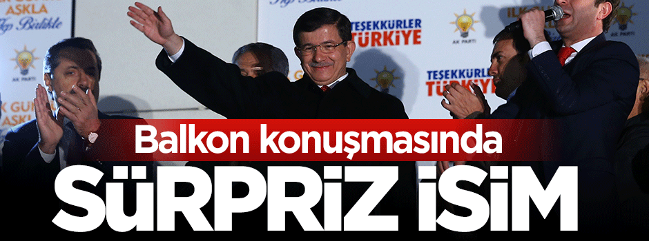 Başbakan Davutoğlu'nun balkon konuşmasında sürpriz isim