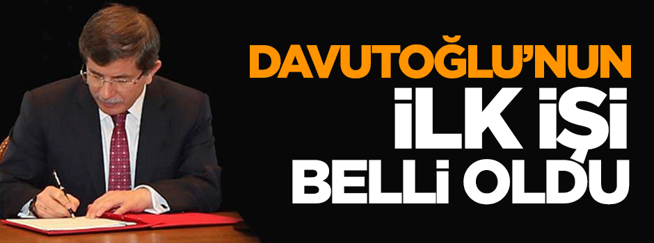 Başbakan Davutoğlu'nun yapacağı ilk iş