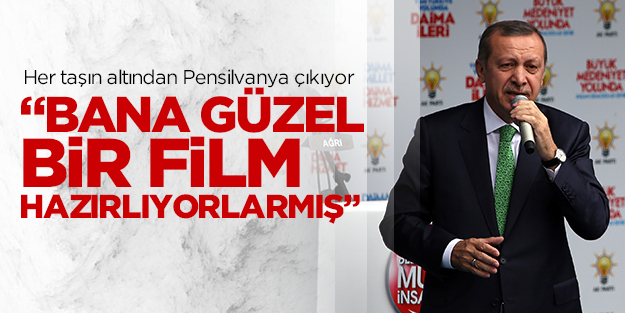 Başbakan Erdoğan: Bana güzel bir film hazırlıyorlarmış