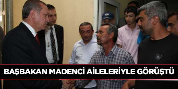 Başbakan Erdoğan madenci aileleriyle görüştü