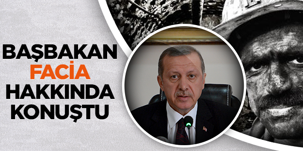 Başbakan Erdoğan Soma faciası hakkında konuştu