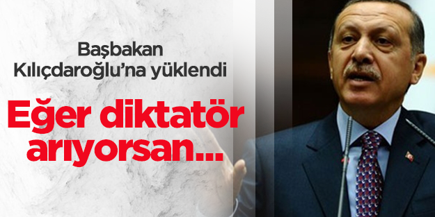 Başbakan Erdoğan'dan Kılıçdaroğlu'na diktatör benzetmesi