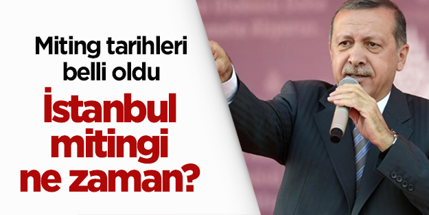 Başbakan Erdoğan'ın miting tarihleri netlik kazandı