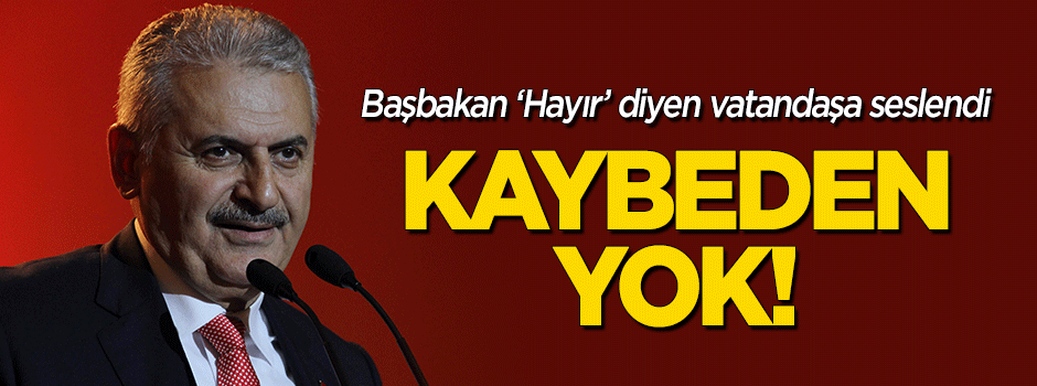 Başbakan: Kaybeden yok, kazanan Türkiye!