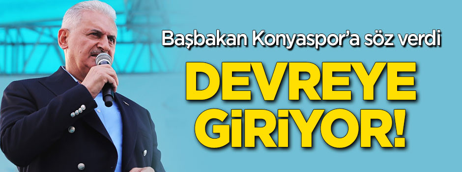 Başbakan Konyaspor için devreye girecek