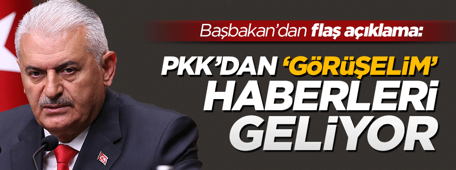 Başbakan: PKK'dan 'görüşelim' haberleri geliyor