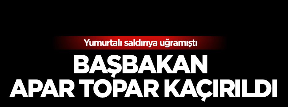Başbakan Schmidt'i apar topar meydandan kaçırdılar