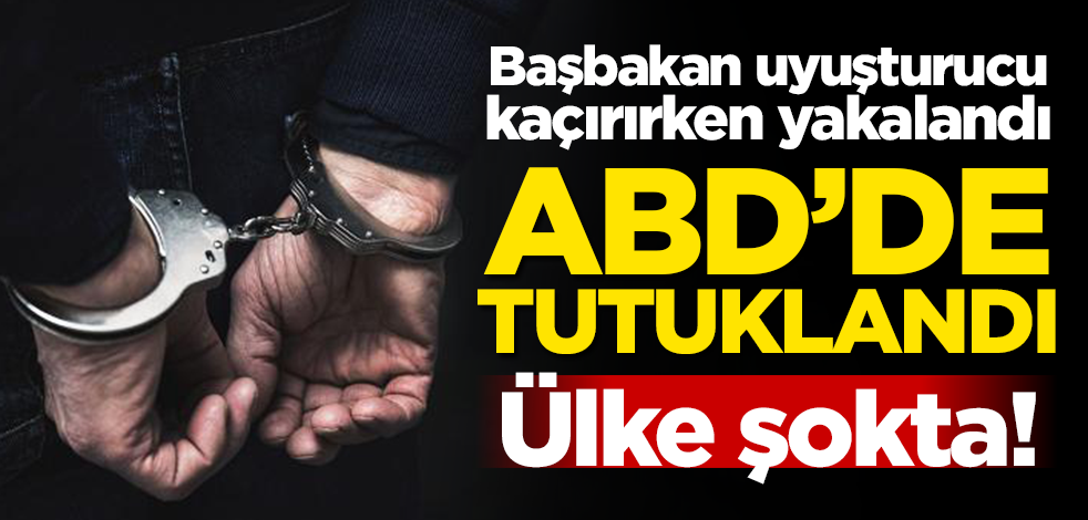 Başbakan, uyuşturucu kaçırırken yakalandı! ABD'de tutuklandı