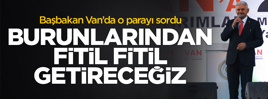 Başbakan Van Belediyesi'ne o parayı sordu!