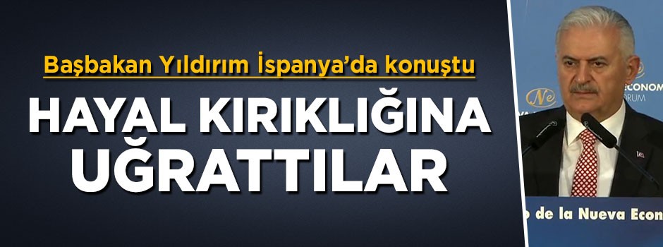 Başbakan Yıldırım: AB bizi hayal kırıklığına uğrattı