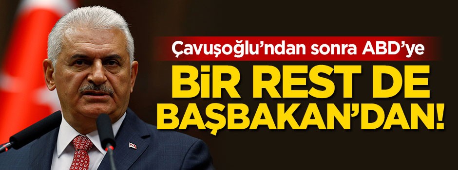 Başbakan Yıldırım: ABD aklını başına almalı