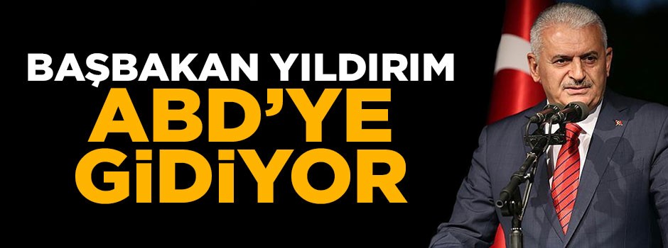Başbakan Yıldırım ABD'ye gidiyor