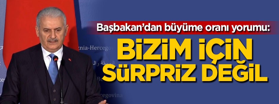 Başbakan Yıldırım: Bizim için sürpriz değil