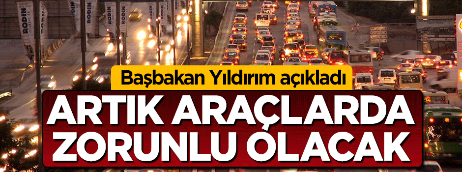 Başbakan Yıldırım: Bütün araçlara kara kutu konulacak