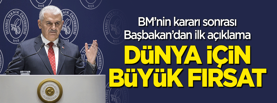 Başbakan Yıldırım: Dünya için büyük fırsat