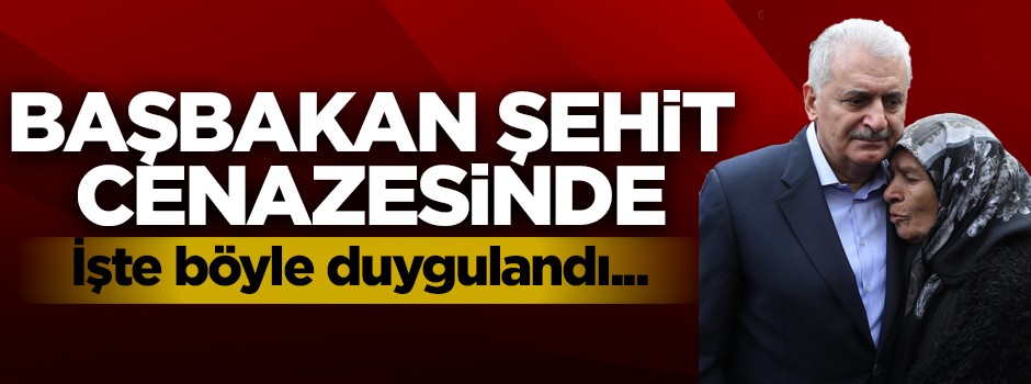 Başbakan Yıldırım Hatay'da şehit cenazesine katıldı