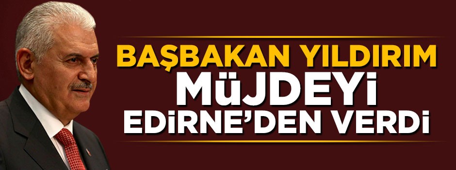 Başbakan Yıldırım'dan hızlı tren müjdesi