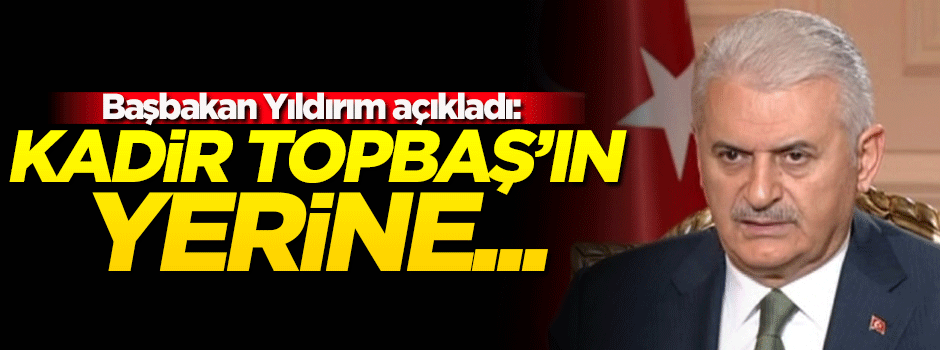 Başbakan Yıldırım İBB başkanı adaylarını açıkladı!