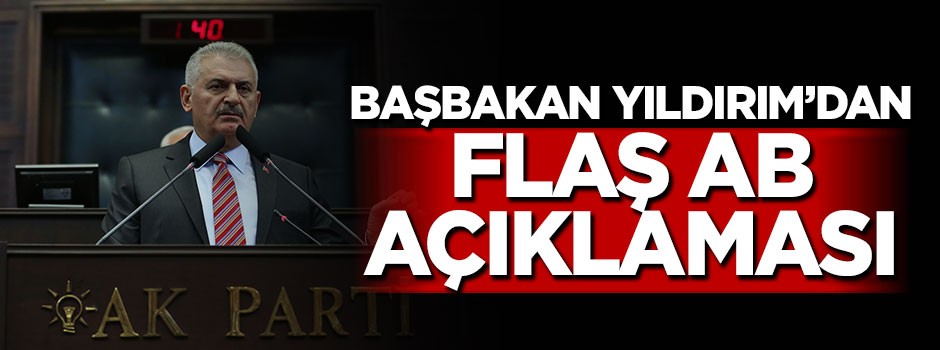 Başbakan Yıldırım'dan flaş AB açıklaması