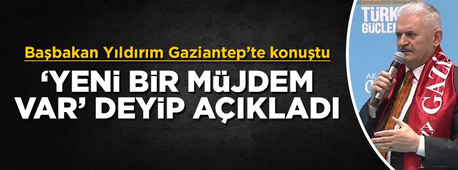Başbakan Yıldırım müjdeyi verdi: Yeni üniversite kuruluyor