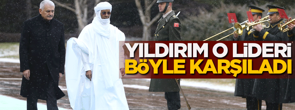 Binali Yıldırım o lideri böyle karşıladı