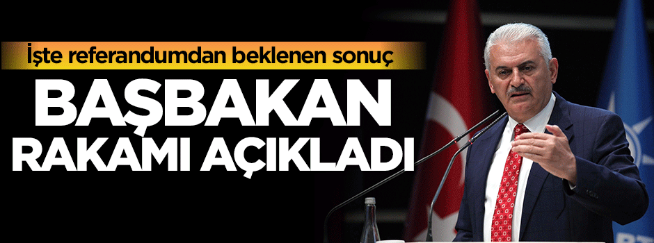 Başbakan Yıldırım: Referandum beklentimiz yüzde 70