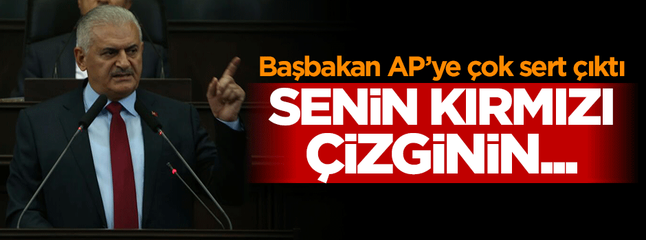 Başbakan Yıldırım'dan AP'ye çok sert cevap!