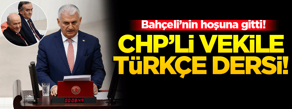 Başbakan Yıldırım'dan CHP'li vekile Türkçe ders!