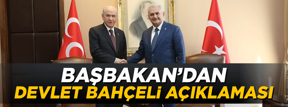 Başbakan Yıldırım'dan Devlet Bahçeli açıklaması