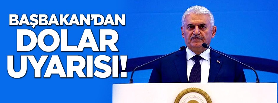 Başbakan Yıldırım'dan dolar mesajı!