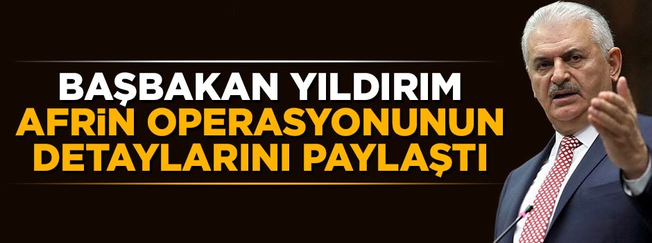 Başbakan Yıldırım'dan flaş Afrin açıklaması