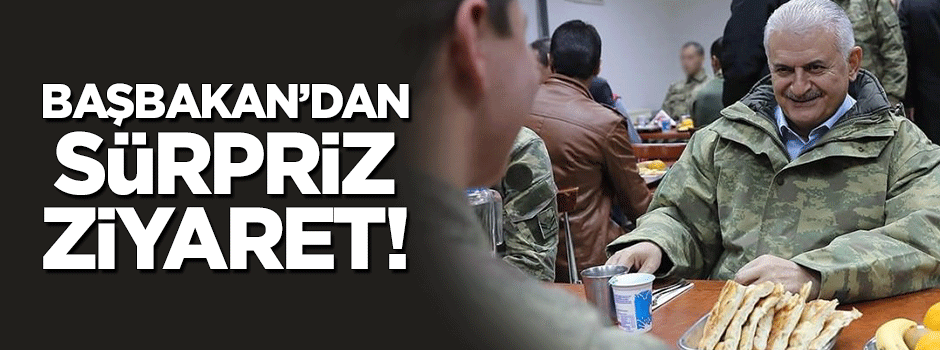Başbakan Yıldırım'dan sürpriz ziyaret