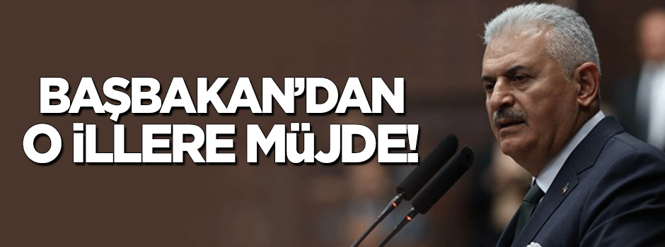 Başbakan'dan 5 ile müjde!