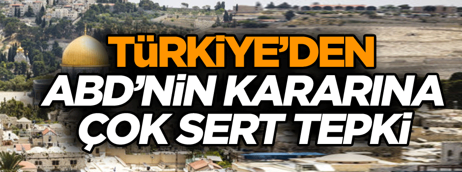 Başbakan’dan ABD’nin kararına çok sert tepki