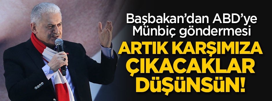 Başbakan'dan ABD'ye 'Münbiç' göndermesi: Artık onlar düşünsün!